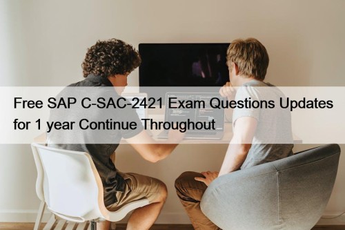 Free SAP C-SAC-2421 Exam Questions Updates for 1 ...